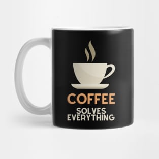 Coffee Solves Everything Mug